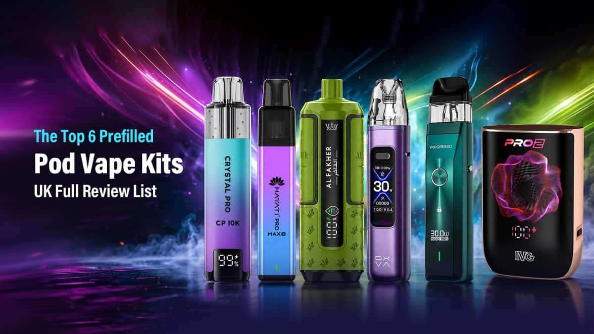 Top 6 Prefilled Pod Vape Kits UK Full Review List